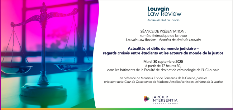 SÉANCE DE PRÉSENTATION : numéro thématique de la revue Louvain Law Review - Annales de droit de Louvain Actualités et défis du monde judiciaire - regards croisés entre étudiants et les acteurs du monde de la justice